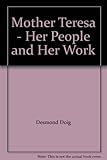 Mother Teresa : her people and her work