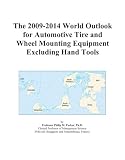 The 2009-2014 World Outlook for Automotive Tire and Wheel Mounting Equipment Excluding Hand Tools