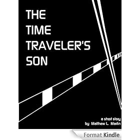 THE TIME TRAVELER'S SON (super short stories)