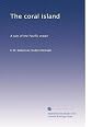 The coral island: A tale of the Pacific ocean