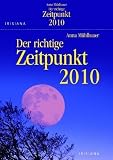 Der richtige Zeitpunkt 2010 Textabrei&szlig;kalender: Der Mond als allt&auml;glicher Begleiter - Abrei&szlig;kalender Tag f&uuml;r Tag - Anna M&uuml;hlbauer