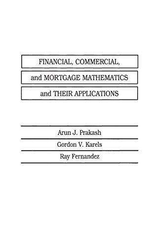 Financial, Commercial, and Mortgage Mathematics and Their Applications by Prakash, Arun J., Karels, Gordon V., Fernandez, Ray (1987) Hardcover