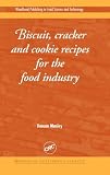Biscuit, Cracker and Cookie Recipes for the Food Industry (Woodhead Publishing Series in Food Science, Technology and Nutrition)