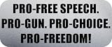 PRO-FREE SPEECH. PRO-GUN. PRO-CHOICE. PRO-FREEDOM! - Funny Car Bumper Sticker/Vinyl Decal [2173SLV]