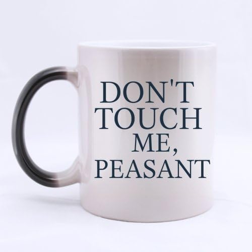 Funny Guy Mug Cups Gifts Funny Quotes don't touch me,peasant. Tea Or Coffee Cup 100% Ceramic 11-Ounce Morphing Mug Cup