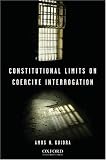 Constitutional Limits on Coercive Interrogation