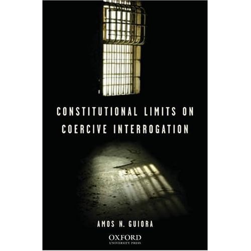 http://www.amazon.com/Constitutional-Limits-Coercive-Interrogation-Guiora/dp/0195340310/ref=sr_1_1?ie=UTF8&s=books&qid=1212269829&sr=1-1