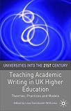 Teaching Academic Writing in UK Higher Education: Theories, Practices and Models (Universities into the 21st Century)