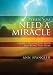 When You Need a Miracle: Stories to Give You Faith and Bring You Hope