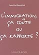 L'immigration, �a co�te ou �a rapporte ?