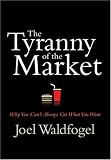 The Tyranny of the Market: Why You Cant Always Get What You Want