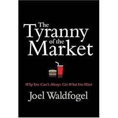 The Tyranny of the Market: Why You Cant Always Get What You Want