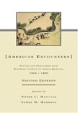 American Encounters: Natives and Newcomers from European Contact to Indian Removal, 1500-1850, 2nd edition