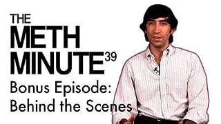 The Meth Minute 39: Behind the Scenes