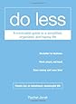 Do Less: A Minimalist Guide to a Simplified, Organized, and Happy Life