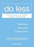 Do Less: A Minimalist Guide to a Simplified, Organized, and Happy Life