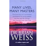 Many Lives, Many Masters: The True Story of a Prominent Psychiatrist, His Young Patient and the Past-life Therapy That Changed Both Their Livesby Brian L. Weiss
