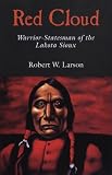 Red Cloud: Warrior-Statesman of the Lakota Sioux (Oklahoma Western Biographies)
