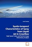 Spatio-temporal Characteristics of Spray from Liquid Jet in Crossflow: High Speed Video and Particle Image Velocimetry Analysis
