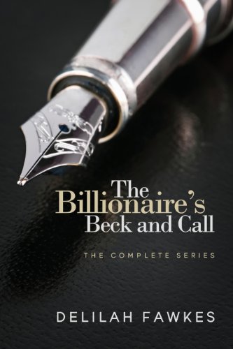 The Billionaire's Beck and Call: Book One: (A Dominant/Submissive Alpha Male Suspenseful Romance)