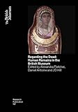 Regarding the dead : human remains in the British Museum
