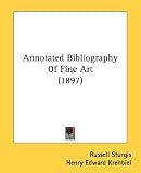 More details of book titled: Annotated Bibliography Of Fine Art (1897)
