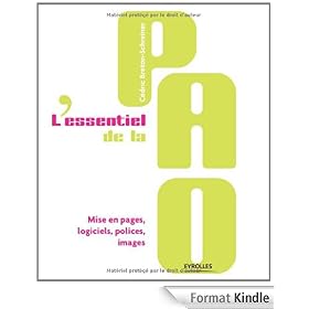 L'essentiel de la PAO : Mise en pages, logiciels, polices, images