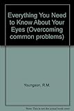 Everything you need to know about your eyes