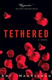 Tethered: A Novel
