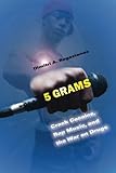 5 Grams: Crack Cocaine, Rap Music, and the War on Drugs (Alternative Criminology)