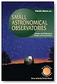 Small Astronomical Observatories (Patrick Moore's Practical Astronomy Series)