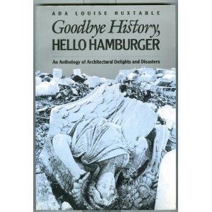 Goodbye history, hello hamburger: An anthology of architectural delights and disasters (Landmark reprint series)