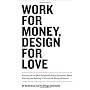 Work for Money, Design for Love: Answers to the Mo&hellip by David Airey