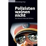 Polizisten weinen nicht: Der Mensch hinter der Uniformvon "Christine Dobretsberger"