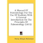 A Manual Of Paleontology For The Use Of Students With A General Introduction On The Principles Of... by Henry Alleyne Nicholson