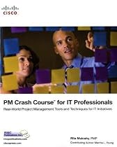 PM Crash Course for IT Professionals: Real-World Project Management Tools and Techniques for IT Initiatives
