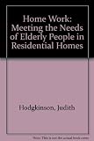 Home work : meeting the needs of elderly people in residential homes