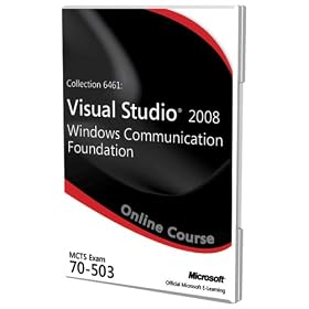 Collection 6461 Visual Studio 2008 Windows Communication Foundation Exam 70-503 Official Online Course
