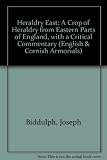 Heraldry East : a crop of armory from Eastern parts of England, with a critical commentary