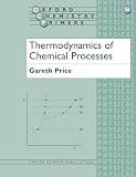 Thermodynamics of Chemical Processes (Oxford Chemistry Primers)