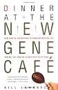 Dinner at the New Gene Cafe
