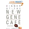 Dinner at the New Gene Cafe: How Genetic Engineering Is Changing What We Eat, How We Live, and the Global Politics of Food