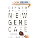 Dinner at the New Gene Cafe: How Genetic Engineering Is Changing What We Eat, How We Live, and the Global Politics of Food