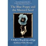 The Blue Poppy and the Mustard Seed: A Mother's Story of Loss and Hope ~ Kathleen Willis Morton