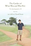 The Garden of What Was and Was Not: The Autobiography of X