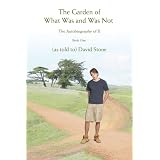 The Garden of What Was and Was Not: The Autobiography of X