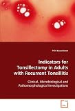Indicators for Tonsillectomy in Adults with Recurrent Tonsillitis: Clinical, Microbiological and Pathomorphological Investigations