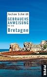 Gebrauchsanweisung f&uuml;r die Bretagne - Jochen Schmidt