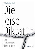 Produkt-Bild: Die leise Diktatur - Das Schwinden der Freiheit