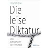 Die leise Diktatur - Das Schwinden der Freiheit